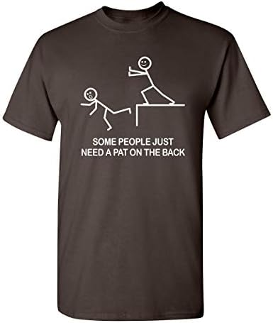 Bazı İnsanlar Sadece Arkasında Bir Pat Gerekir Yetişkin Mizah Sarcasm Erkek Komik T Shirt